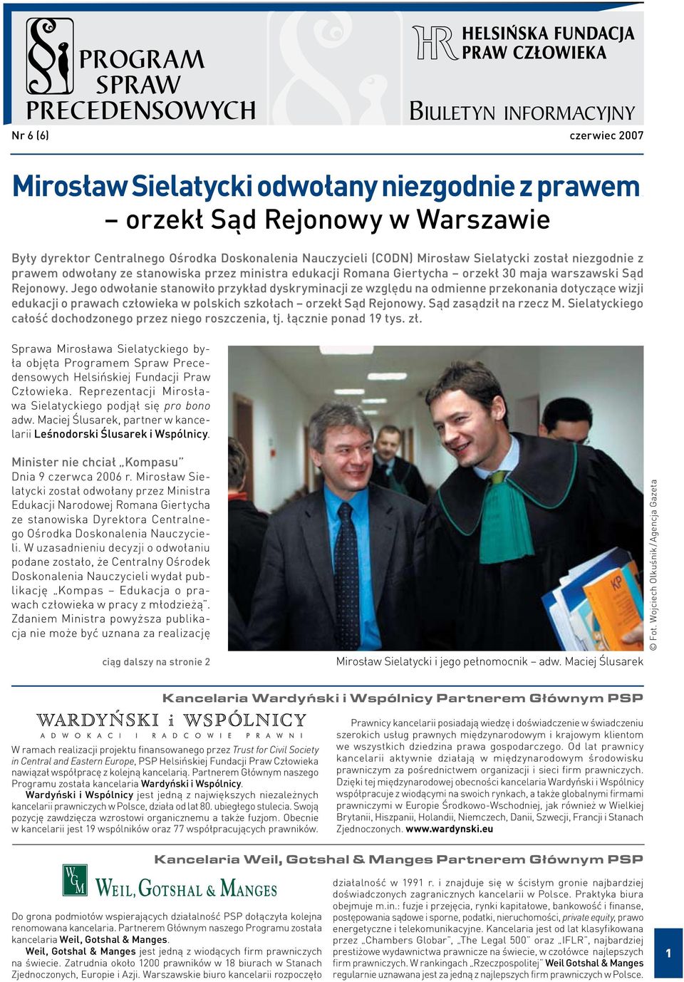 Biuletyn informacyjny Nr 6 (6) czerwiec 2007 Były dyrektor Centralnego Ośrodka Doskonalenia Nauczycieli (CODN) Mirosław Sielatycki został niezgodnie z prawem odwołany ze stanowiska przez ministra