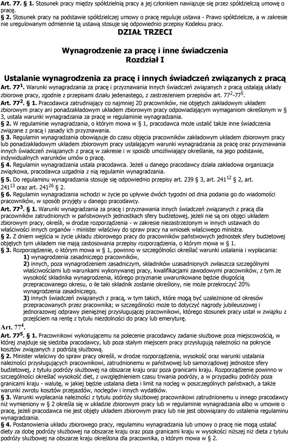 DZIAŁ TRZECI Wynagrodzenie za pracę i inne świadczenia Rozdział I Ustalanie wynagrodzenia za pracę i innych świadczeń związanych z pracą Art. 77 1.