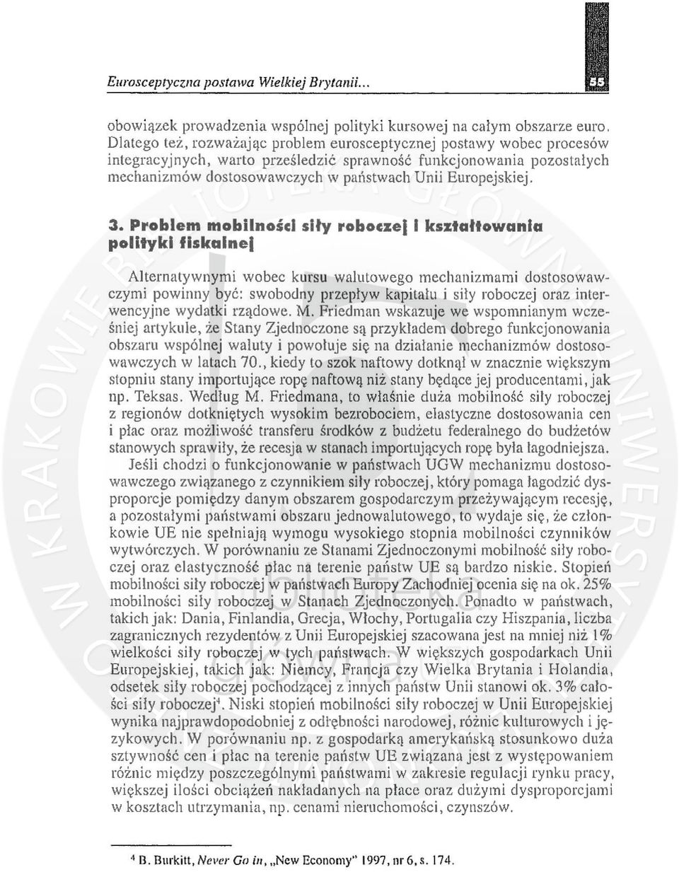 3. Problem mobilności siły roboczej I kształtowania polityki flskalnel Alternatywnymi wobec kursu walutowego mechanizmami dostosowawczymi powinny być: swobodny pr zepływ kapitału i siły roboczej oraz