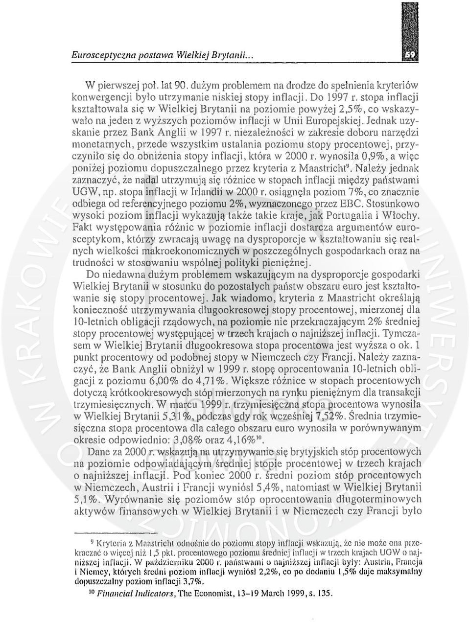 niezależności w zakresie doboru narzędzi monetarnych, przede wszystkim ustalania poziomu stopy procentowej, przyczynito się do obniżenia stopy inflacji, która w 2000 r.