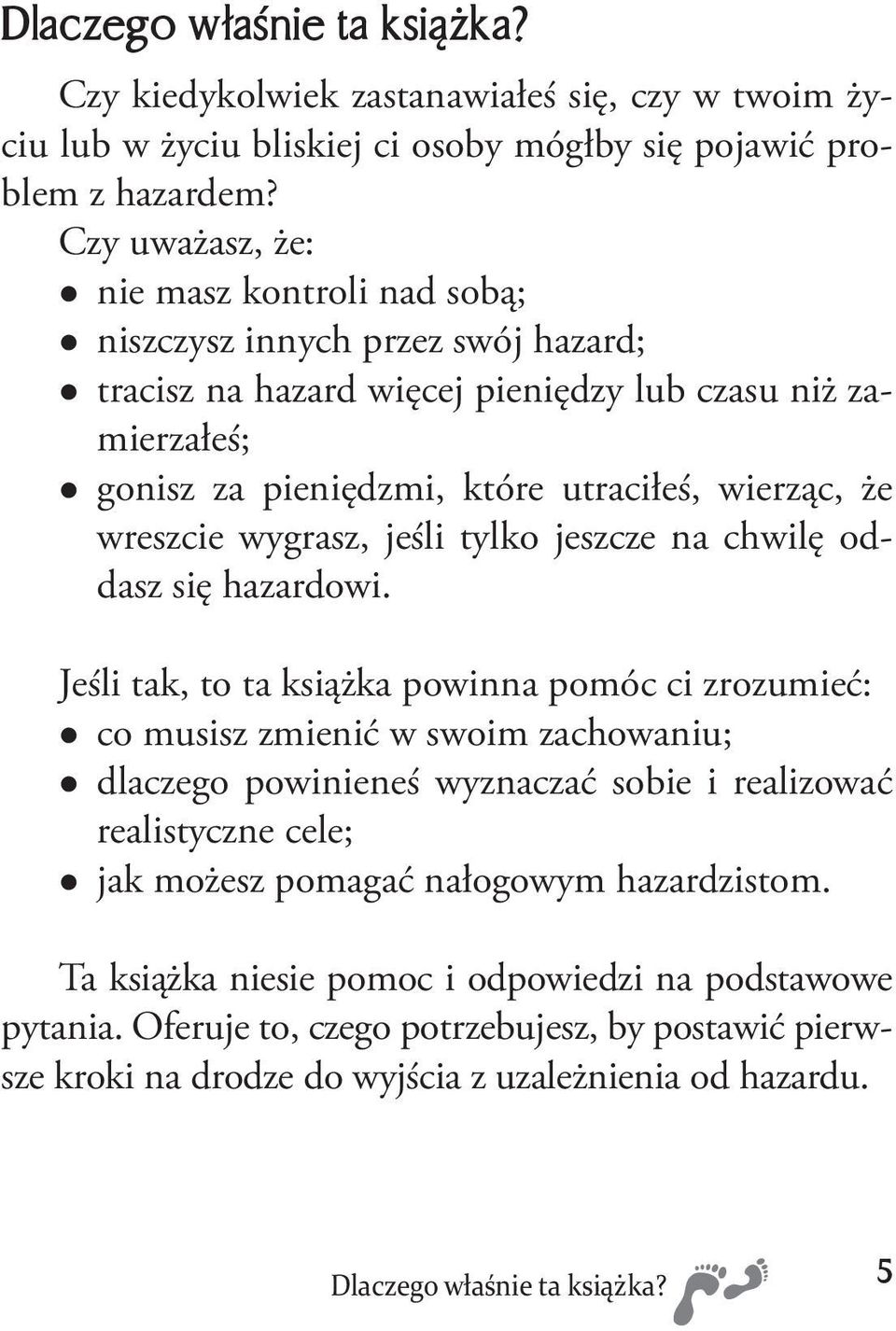 wreszcie wygrasz, jeśli tylko jeszcze na chwilę oddasz się hazardowi.