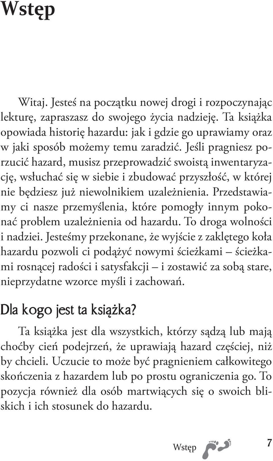 Jeśli pragniesz porzucić hazard, musisz przeprowadzić swoistą inwentaryzację, wsłuchać się w siebie i zbudować przyszłość, w której nie będziesz już niewolnikiem uzależnienia.