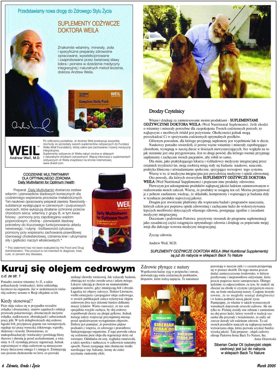 Drodzy Czytelnicy Po odliczeniu podatków, dr Andrew Weil przekazuje wszystkie dochody ze sprzedaży swoich suplementów odżywczych do Fundacji Weila (Weil Foundation), której celem jest zachowanie i