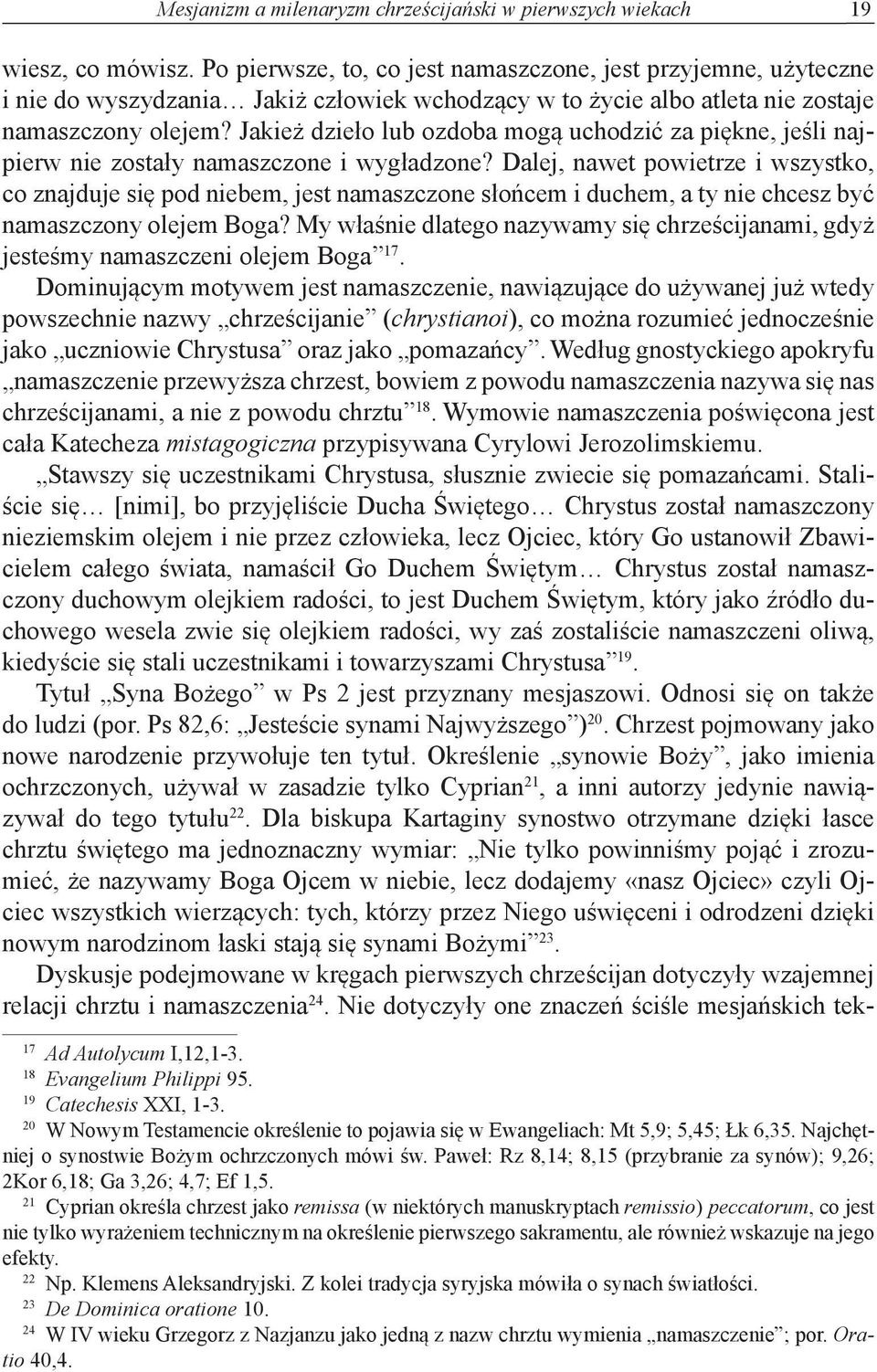 Jakież dzieło lub ozdoba mogą uchodzić za piękne, jeśli najpierw nie zostały namaszczone i wygładzone?