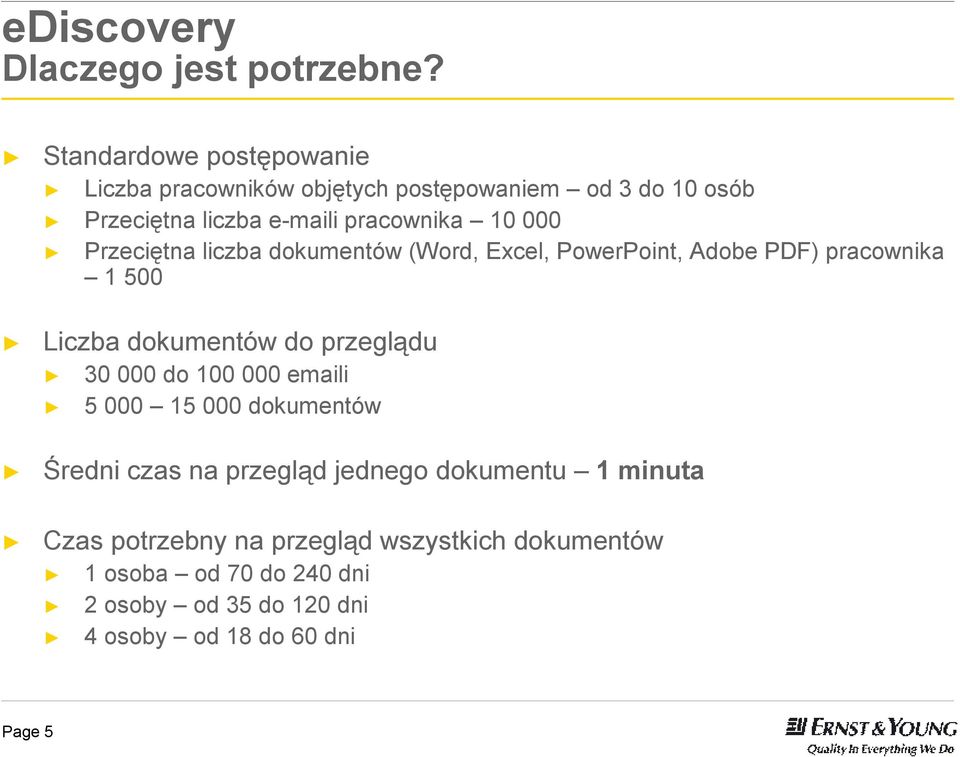 Przeciętna liczba dokumentów (Word, Excel, PowerPoint, Adobe PDF) pracownika 1 500 Liczba dokumentów do przeglądu 30 000 do