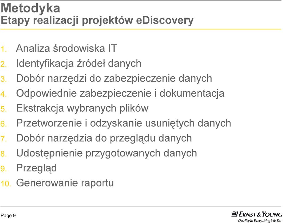 Odpowiednie zabezpieczenie i dokumentacja 5. Ekstrakcja wybranych plików 6.