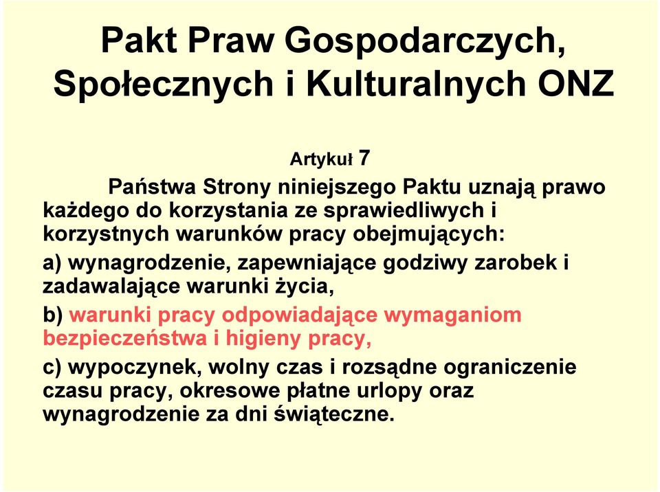 godziwy zarobek i zadawalające warunki życia, b) warunki pracy odpowiadające wymaganiom bezpieczeństwa i higieny