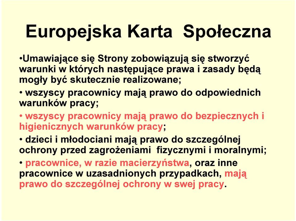 bezpiecznych i higienicznych warunków pracy; dzieci i młodociani mają prawo do szczególnej ochrony przed zagrożeniami fizycznymi i