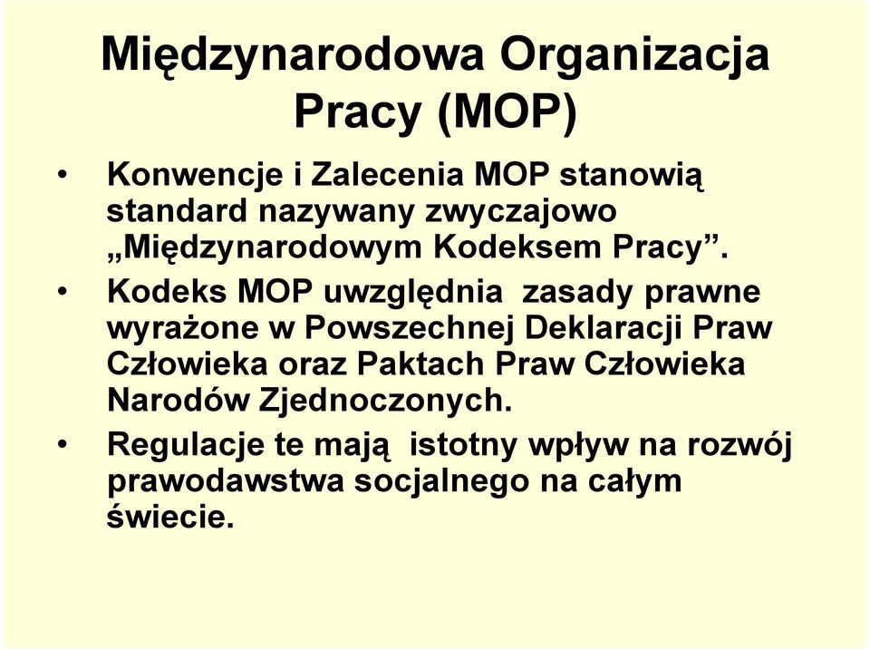 Kodeks MOP uwzględnia zasady prawne wyrażone w Powszechnej Deklaracji Praw Człowieka