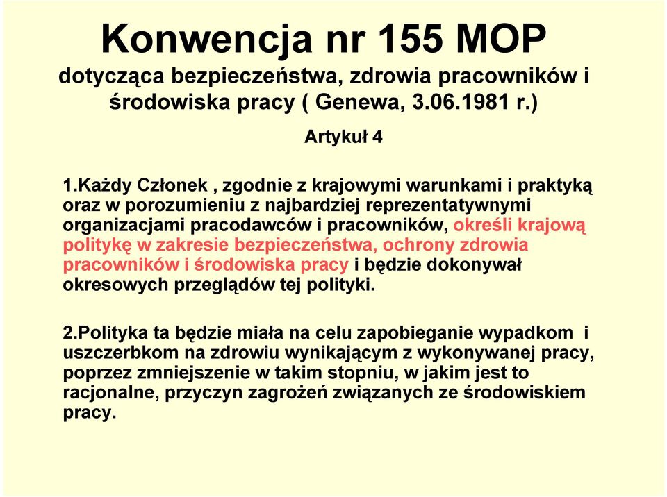 politykę w zakresie bezpieczeństwa, ochrony zdrowia pracowników i środowiska pracy i będzie dokonywał okresowych przeglądów tej polityki. 2.