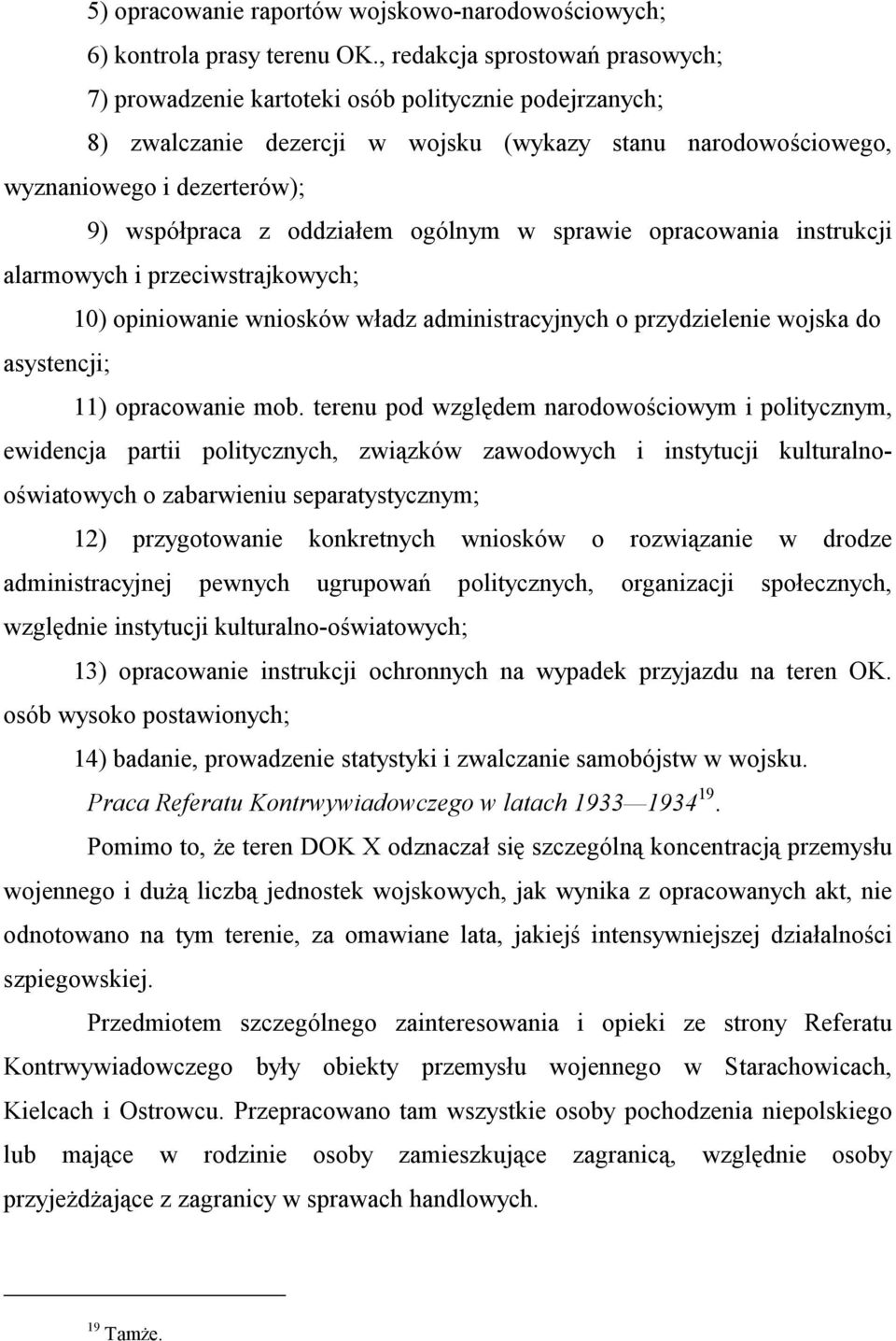 oddziałem ogólnym w sprawie opracowania instrukcji alarmowych i przeciwstrajkowych; 10) opiniowanie wniosków władz administracyjnych o przydzielenie wojska do asystencji; 11) opracowanie mob.