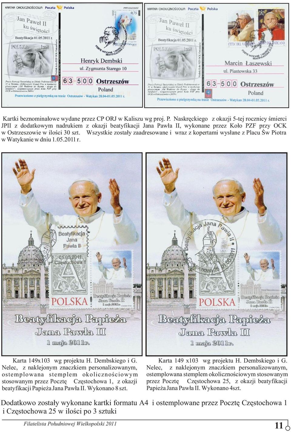 Wszystkie zosta³y zaadresowane i wraz z kopertami wys³ane z Placu Œw Piotra w Watykanie w dniu 1.05.2011 r. Karta 149x103 wg projektu H. Dembskiego i G.