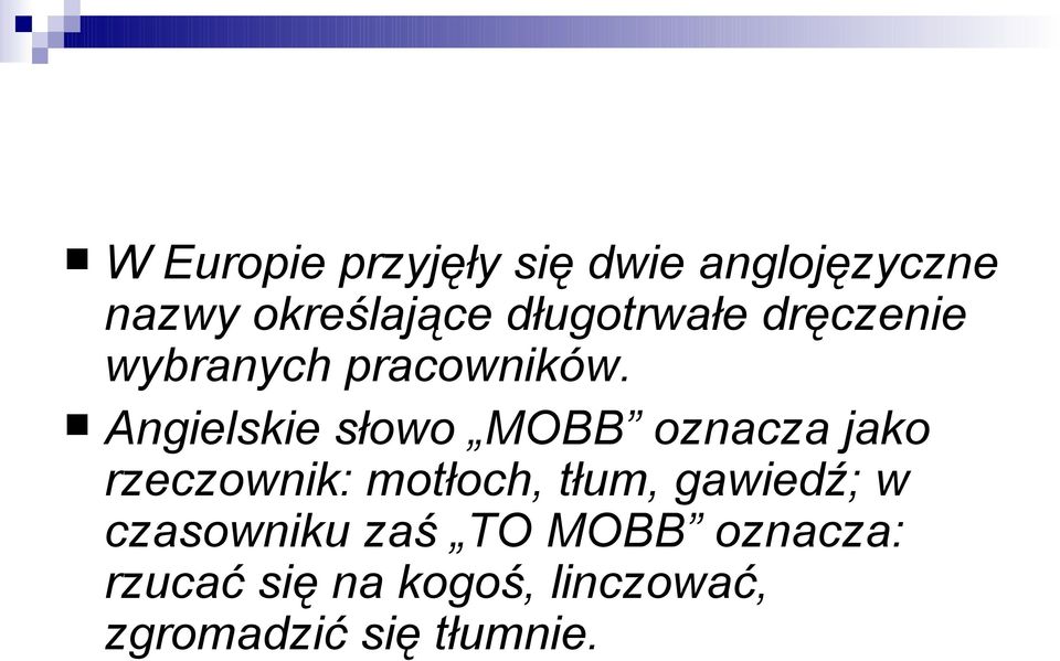 Angielskie słowo MOBB oznacza jako rzeczownik: motłoch, tłum,