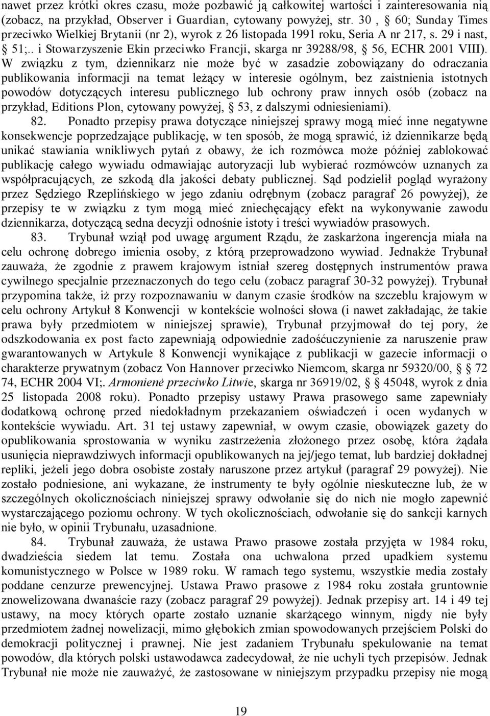 . i Stowarzyszenie Ekin przeciwko Francji, skarga nr 39288/98, 56, ECHR 2001 VIII).