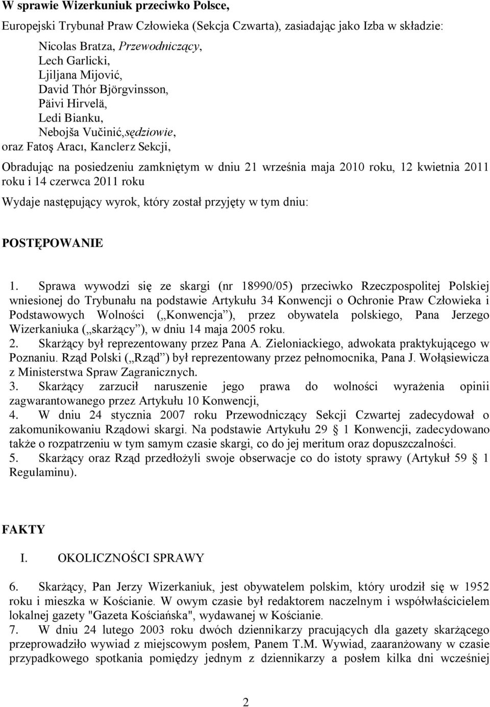 roku i 14 czerwca 2011 roku Wydaje następujący wyrok, który został przyjęty w tym dniu: POSTĘPOWANIE 1.