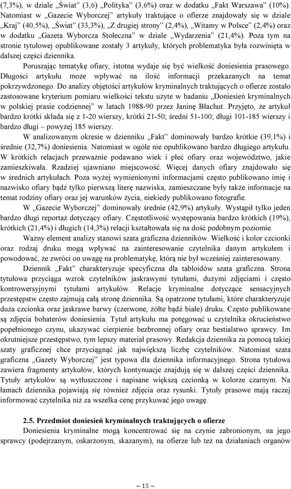 Stołeczna w dziale Wydarzenia (21,4%). Poza tym na stronie tytułowej opublikowane zostały 3 artykuły, których problematyka była rozwinięta w dalszej części dziennika.