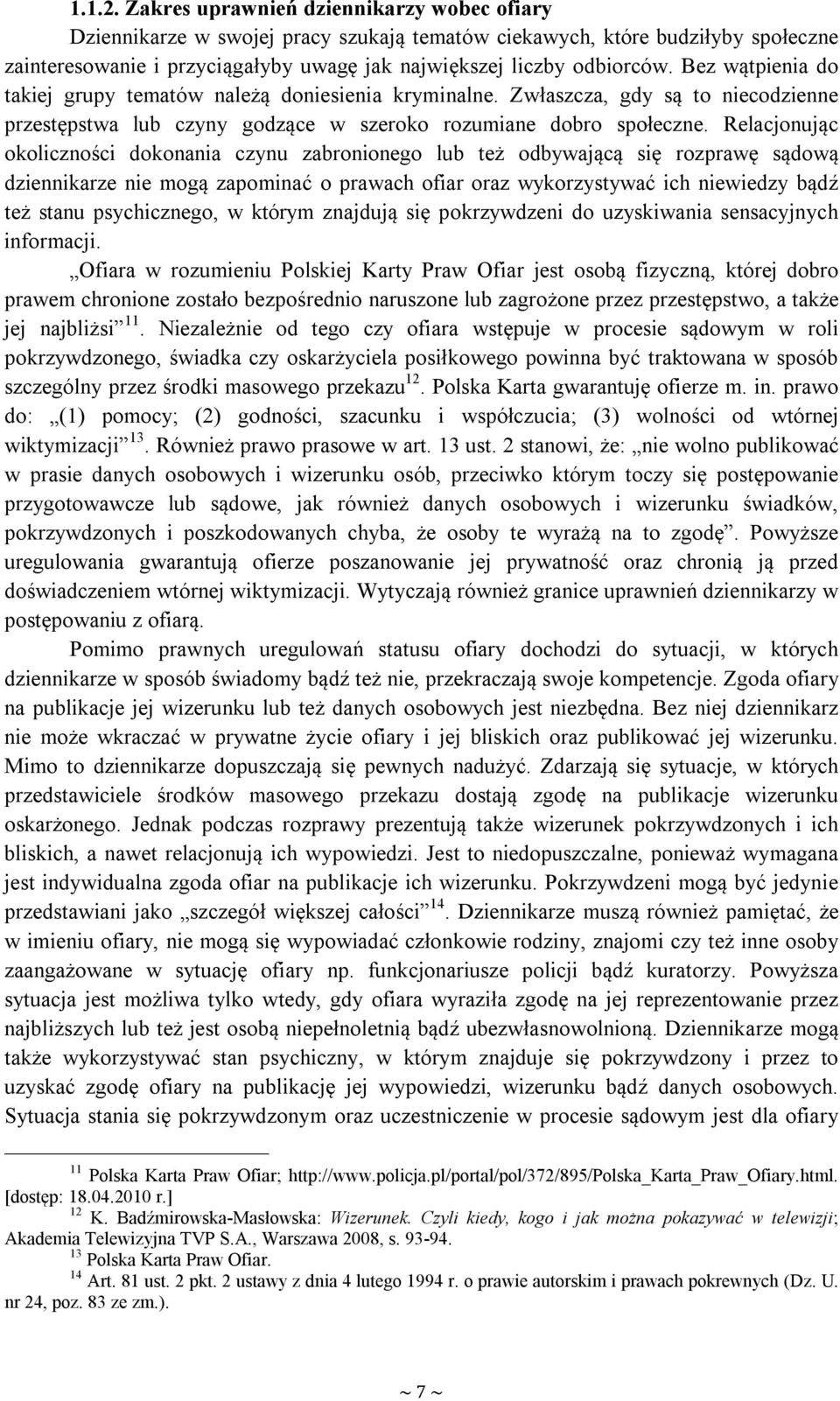 Bez wątpienia do takiej grupy tematów należą doniesienia kryminalne. Zwłaszcza, gdy są to niecodzienne przestępstwa lub czyny godzące w szeroko rozumiane dobro społeczne.