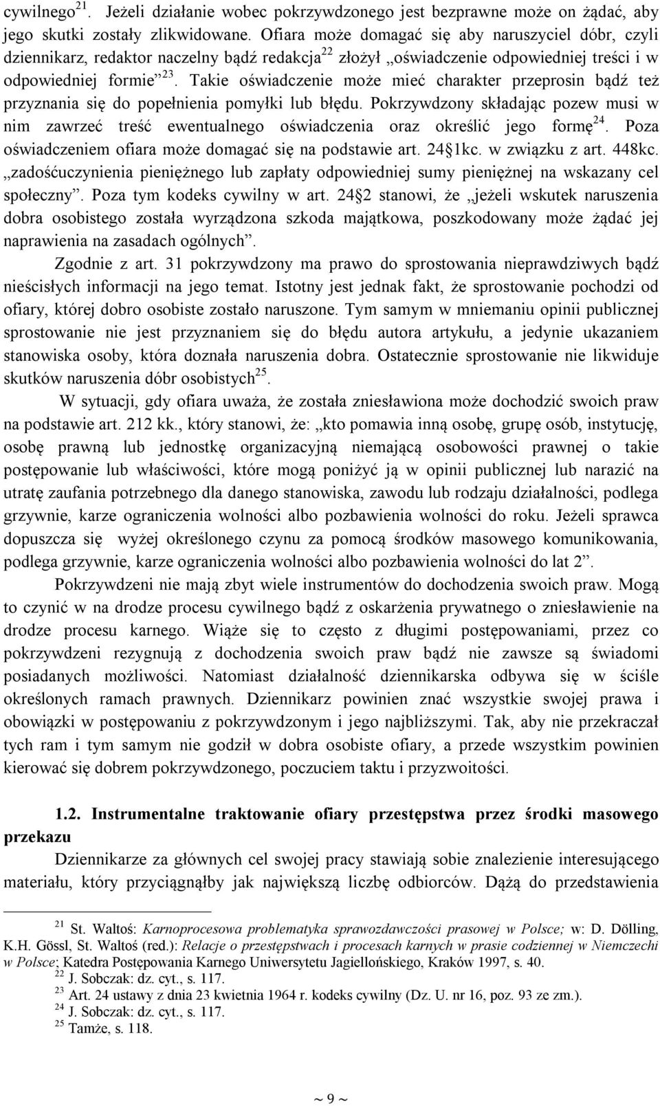 Takie oświadczenie może mieć charakter przeprosin bądź też przyznania się do popełnienia pomyłki lub błędu.