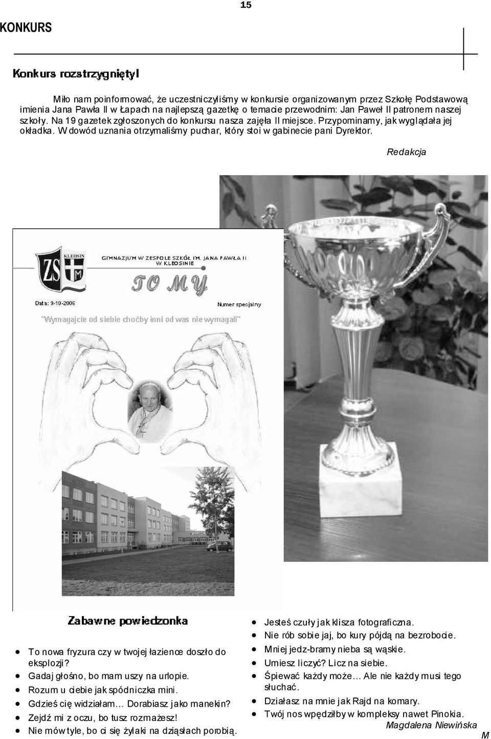 Jan Paweł II patronem naszej szkoły. Na 19 gazetek zgłoszonych do konkursu nasza zajęła II miejsce. Przypominamy, jak wyglądała jej okładka.
