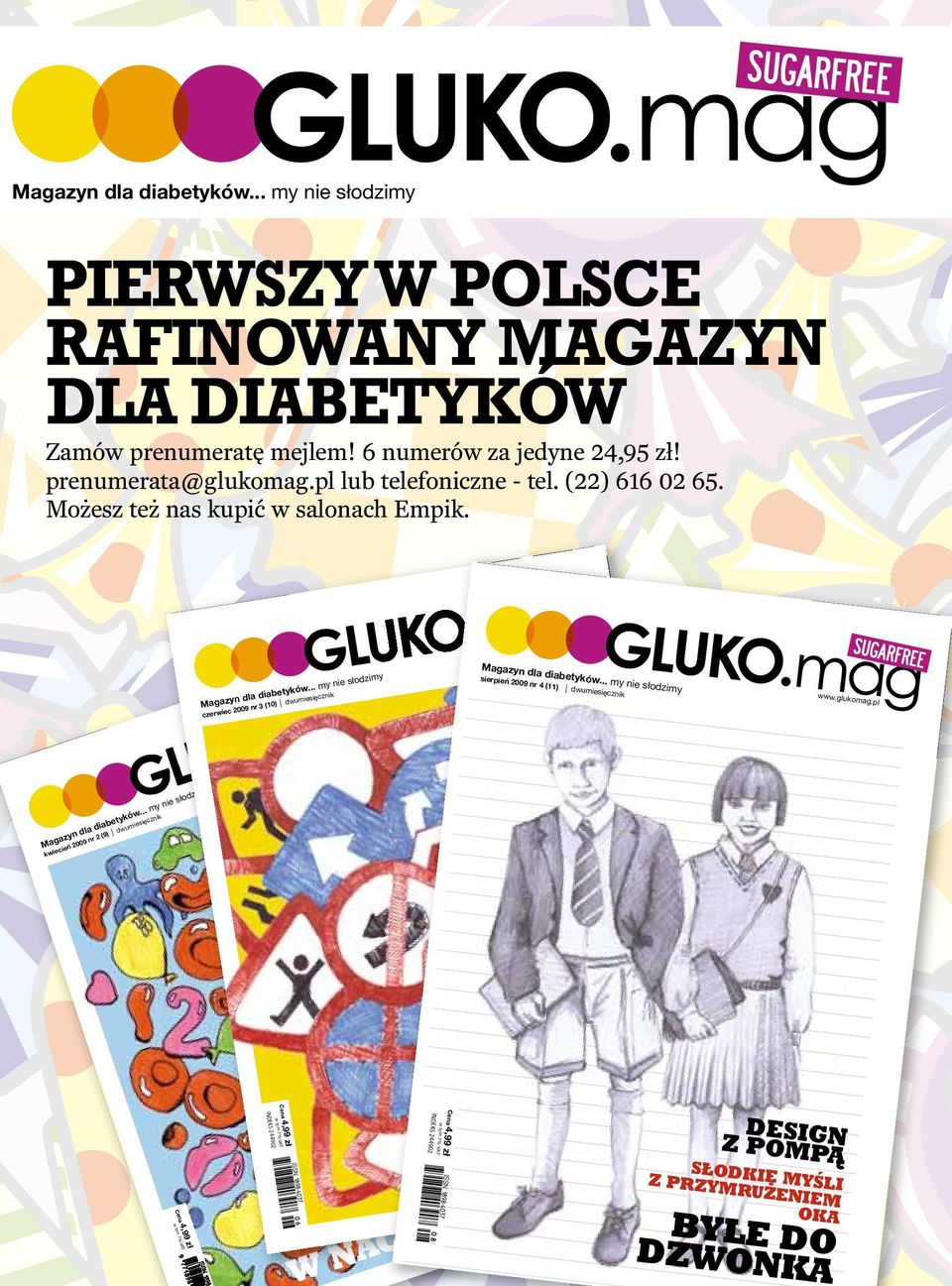 .. my nie słodzimy czerwiec 2009 nr 3 (10) dwumiesięcznik www.glukomag.pl Magazyn dla diabetyków.