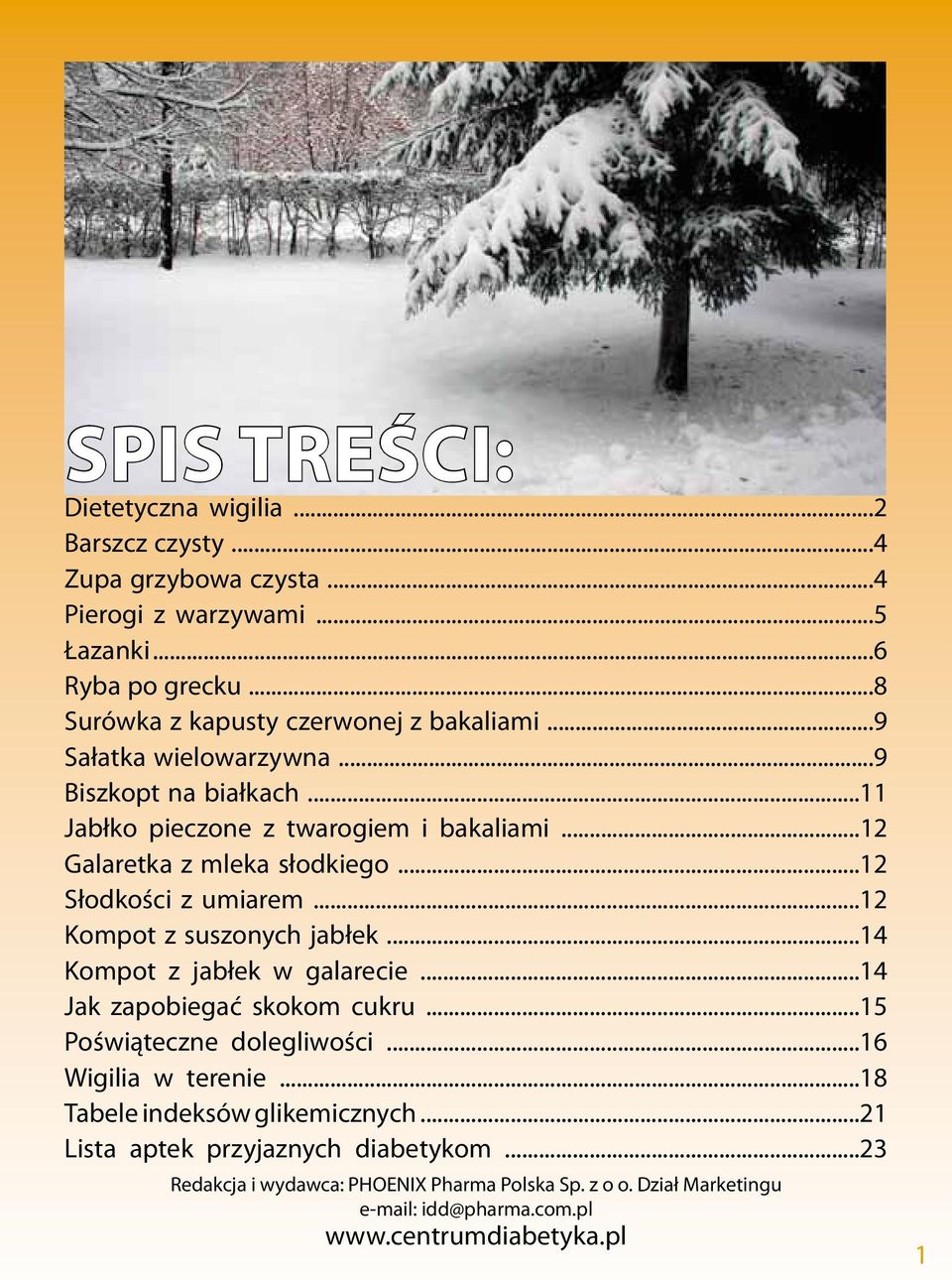 ..12 Słodkości z umiarem...12 Kompot z suszonych jabłek...14 Kompot z jabłek w galarecie...14 Jak zapobiegać skokom cukru...15 Poświąteczne dolegliwości.