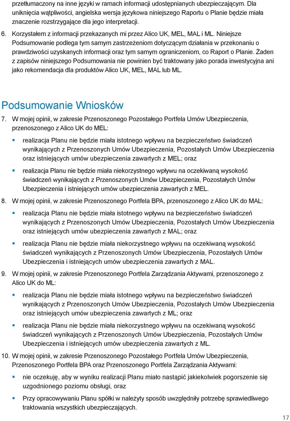 Korzystałem z informacji przekazanych mi przez Alico UK, MEL, MAL i ML.