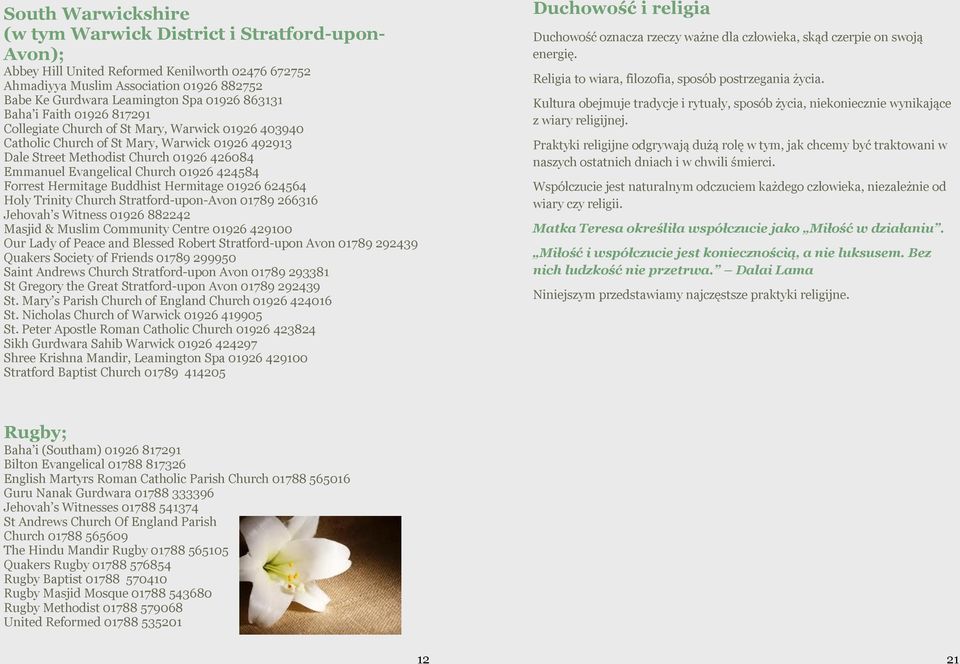 Church 01926 424584 Forrest Hermitage Buddhist Hermitage 01926 624564 Holy Trinity Church Stratford-upon-Avon 01789 266316 Jehovah s Witness 01926 882242 Masjid & Muslim Community Centre 01926 429100