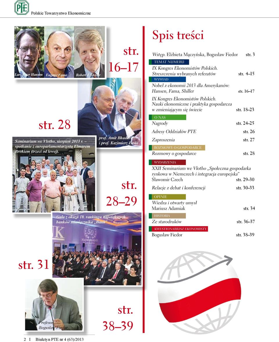 3 temat numeru IX Kongres Ekonomistów Polskich. Streszczenia wybranych referatów str. 4 15 wywiad Nobel z ekonomii 2013 dla Amerykanów: Hansen, Fama, Shiller str.