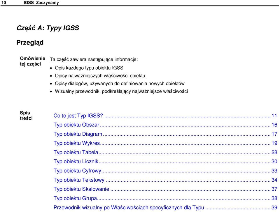 treści Co to jest Typ IGSS?... 11 Typ obiektu Obszar... 16 Typ obiektu Diagram... 17 Typ obiektu Wykres... 19 Typ obiektu Tabela... 28 Typ obiektu Licznik.