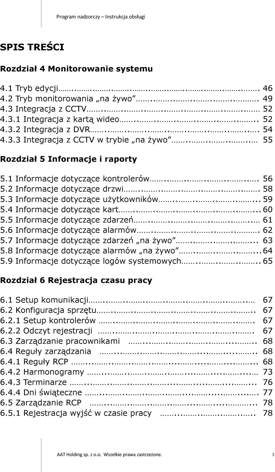 2 Informacje dotyczące drzwi............. 58 5.3 Informacje dotyczące użytkowników........... 59 5.4 Informacje dotyczące kart............... 60 5.5 Informacje dotyczące zdarzeń............ 61 5.