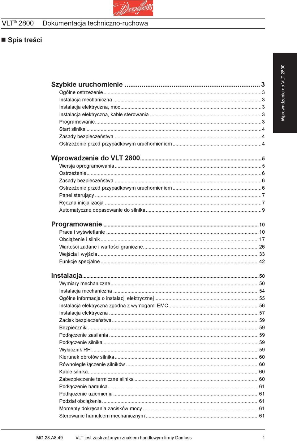..6 Ostrzeżenie przed przypadkowym uruchomieniem...6 Panel sterujący...7 Ręczna inicjalizacja...7 Automatyczne dopasowanie do silnika...9 Programowanie...10 Praca i wyświetlanie.