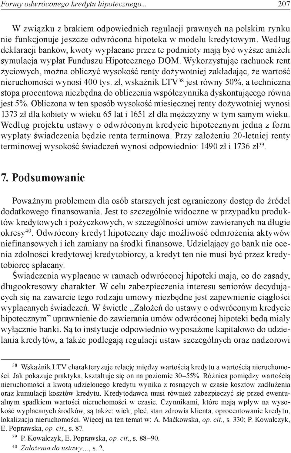 Wykorzystując rachunek rent życiowych, można obliczyć wysokość renty dożywotniej zakładając, że wartość nieruchomości wynosi 400 tys.