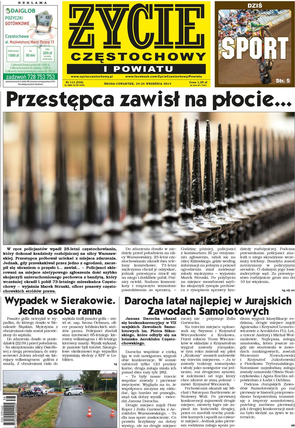 Jednak, gdy przeskakiwał przez jedno z ogrodzeń, zaczepił się ubraniem o przęsło i... zawisł.