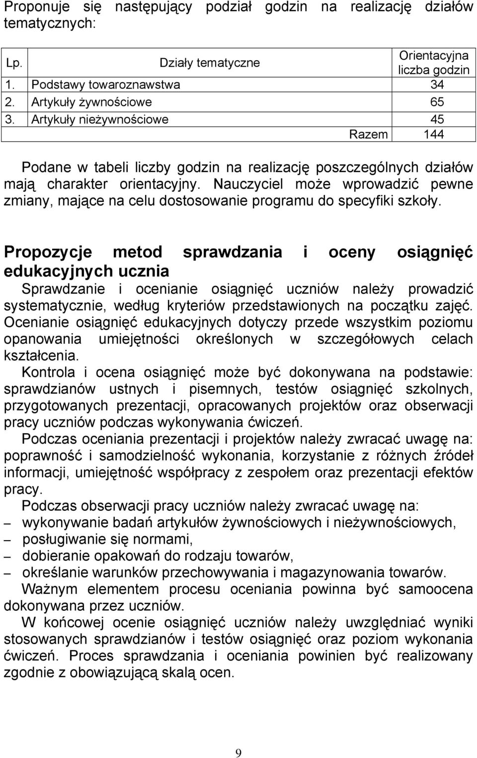 Nauczyciel może wprowadzić pewne zmiany, mające na celu dostosowanie programu do specyfiki szkoły.