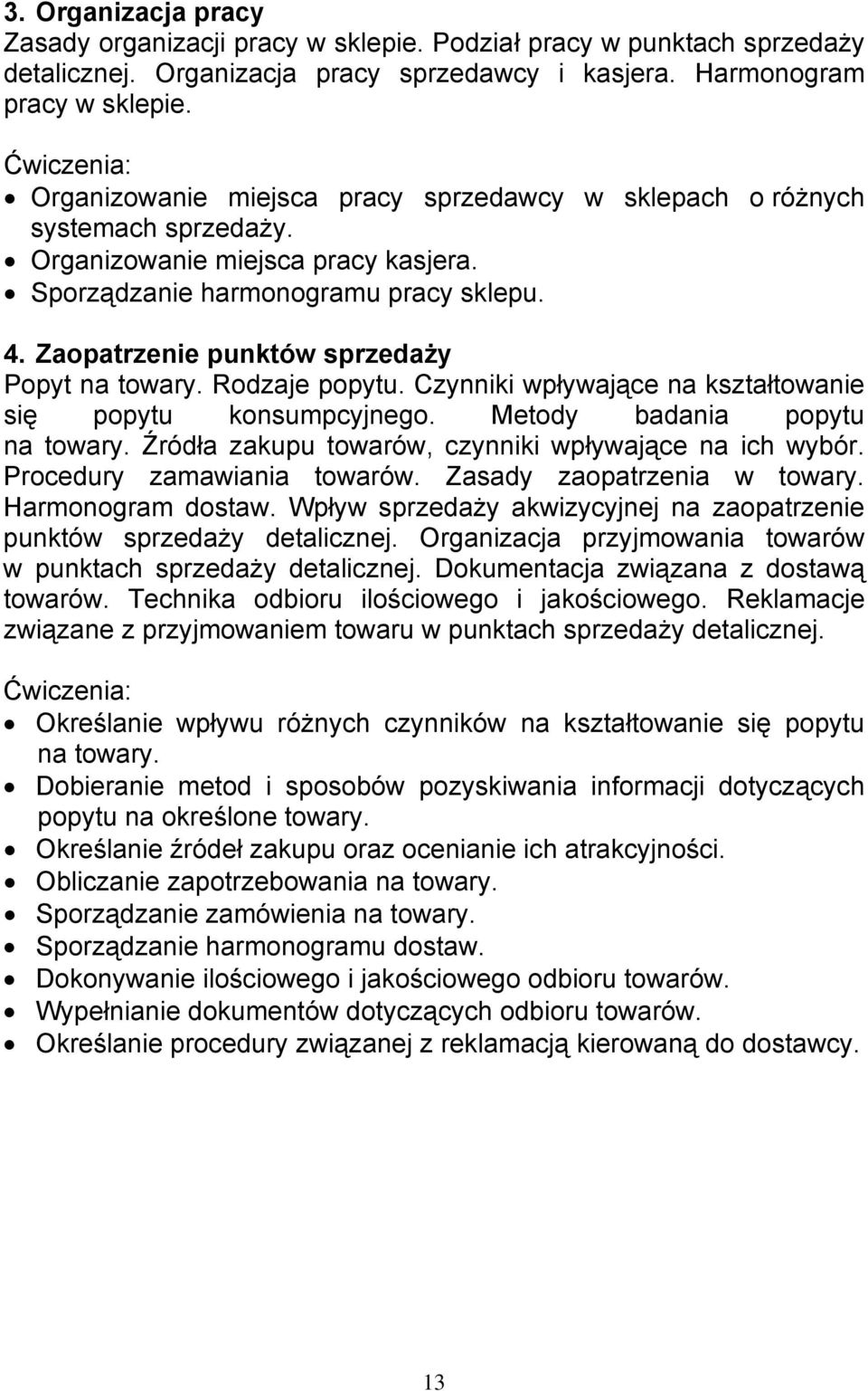 Zaopatrzenie punktów sprzedaży Popyt na towary. Rodzaje popytu. Czynniki wpływające na kształtowanie się popytu konsumpcyjnego. Metody badania popytu na towary.