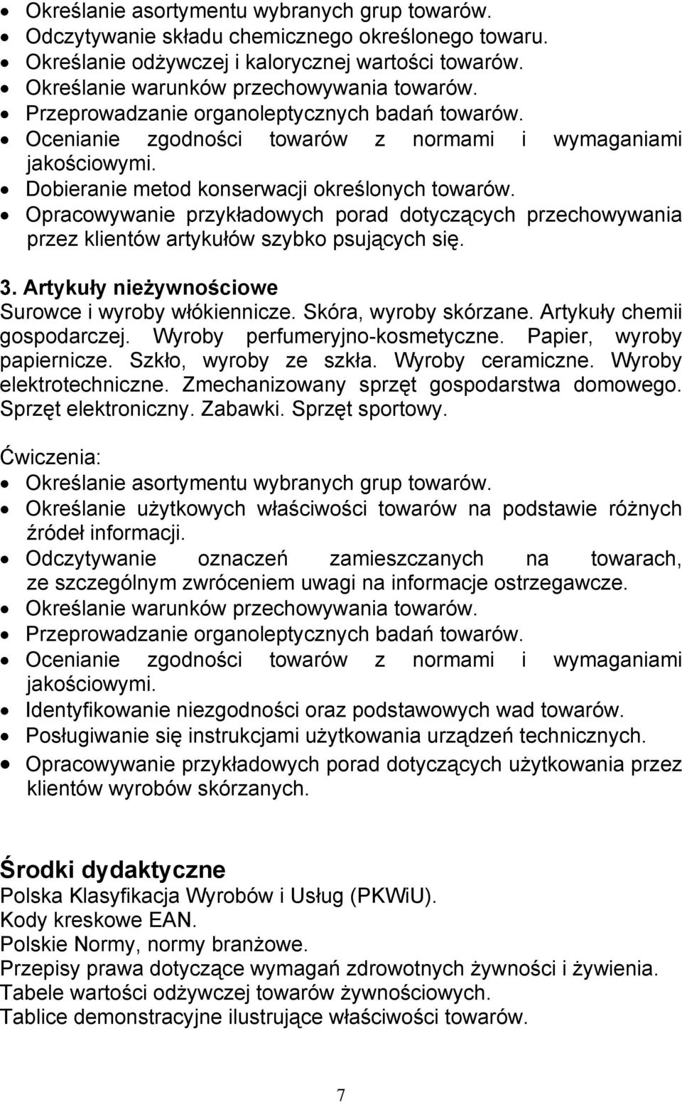 Opracowywanie przykładowych porad dotyczących przechowywania przez klientów artykułów szybko psujących się. 3. Artykuły nieżywnościowe Surowce i wyroby włókiennicze. Skóra, wyroby skórzane.