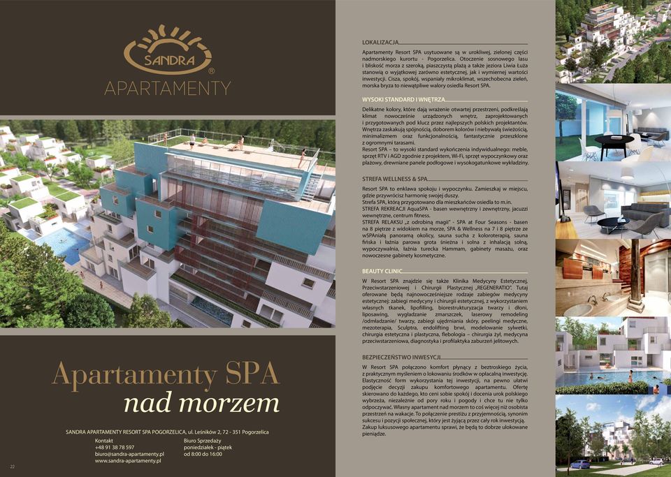 Cisza, spokój, wspaniały mikroklimat, wszechobecna zieleń, morska bryza to niewątpliwe walory osiedla Resort SPA.