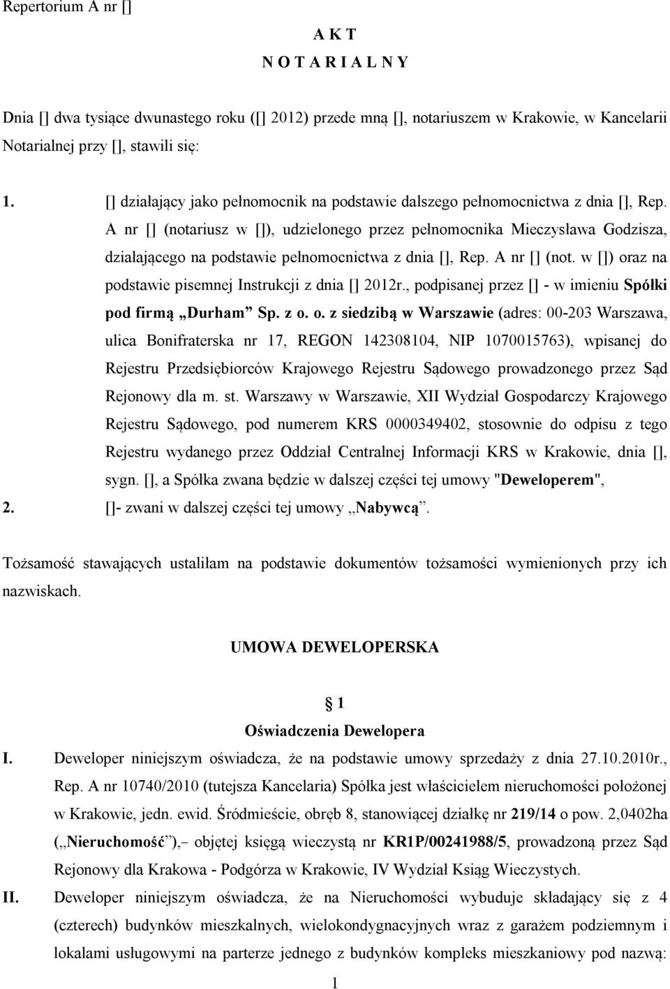 A nr [] (notariusz w []), udzielonego przez pełnomocnika Mieczysława Godzisza, działającego na podstawie pełnomocnictwa z dnia [], Rep. A nr [] (not.