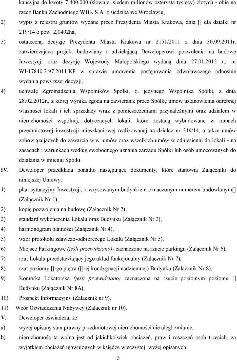 2,0402ha, 3) ostateczną decyzję Prezydenta Miasta Krakowa nr 2151/2011 z dnia 30.09.2011r.