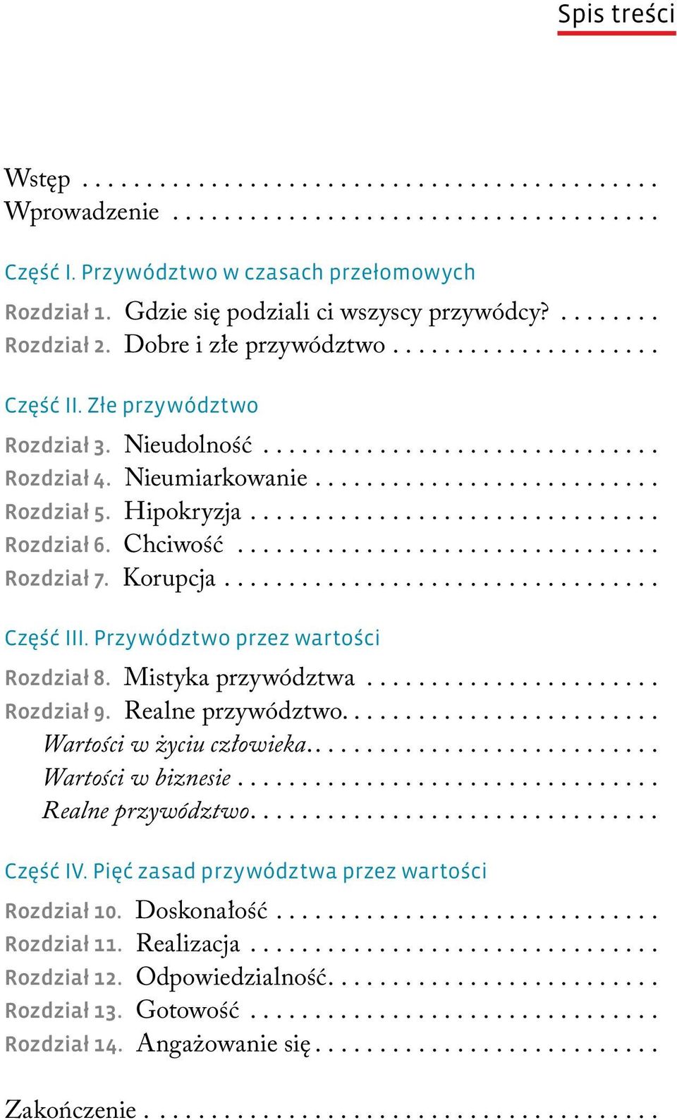 Przywództwo przez wartości Rozdział 8. Mistyka przywództwa... Rozdział 9. Realne przywództwo.... Wartości w życiu człowieka.... Wartości w biznesie... Realne przywództwo... Część IV.