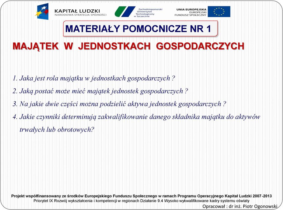 Jaką postać może mieć majątek jednostek gospodarczych? 3.