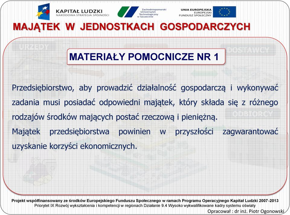 odpowiedni majątek, który składa się z różnego rodzajów środków mających postać rzeczową i