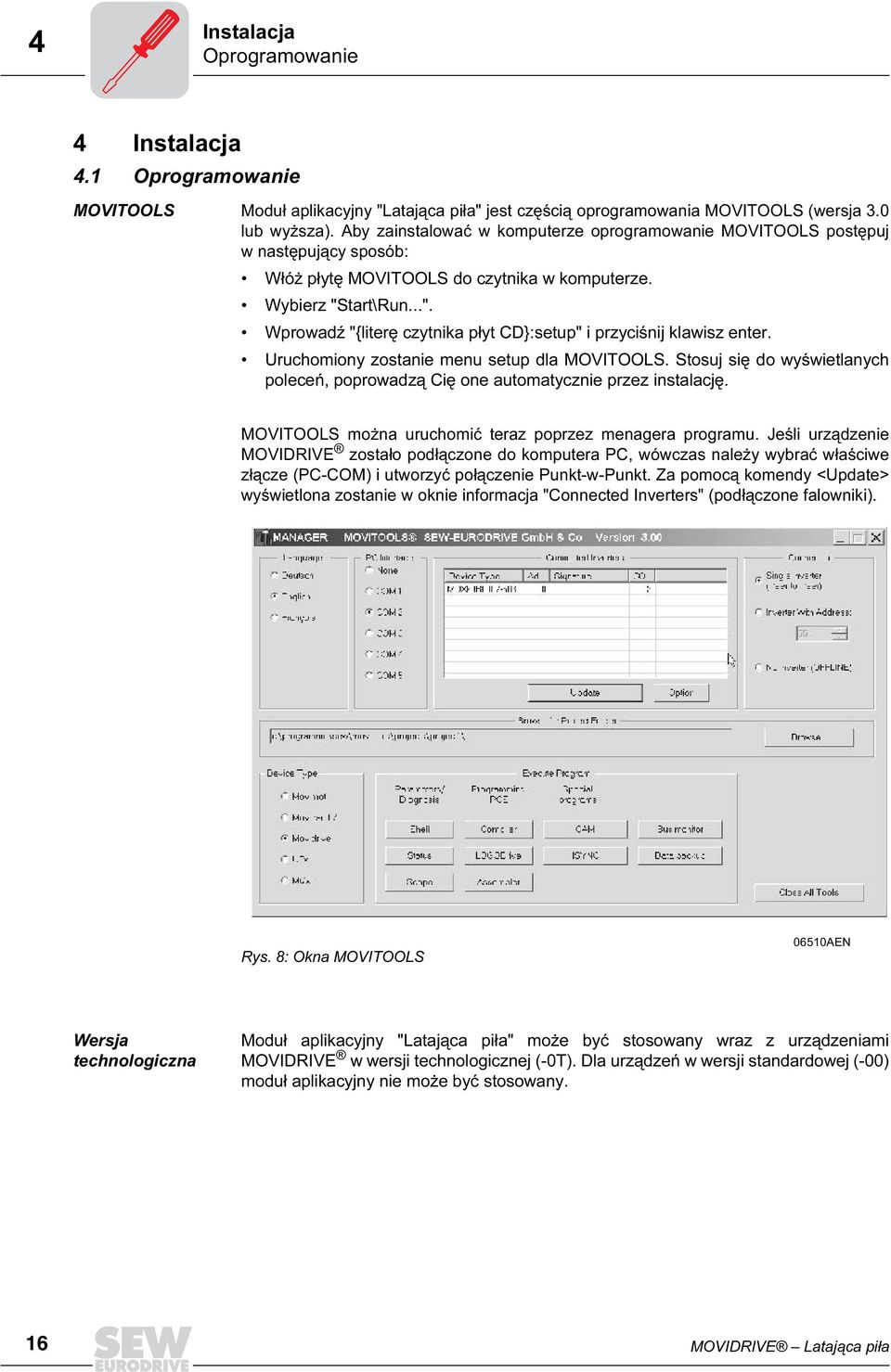 tart\Run...". Wprowadź "{literę czytnika płyt CD}:setup" i przyciśnij klawisz enter. Uruchomiony zostanie menu setup dla MOVITOOLS.