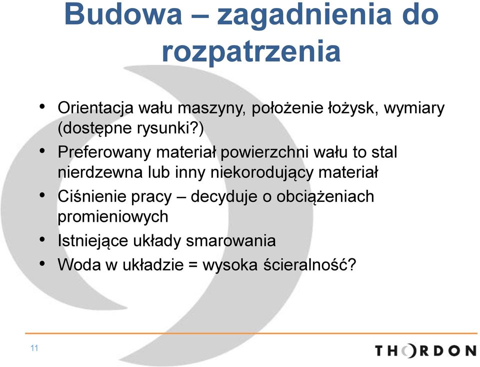 ) Preferowany materiał powierzchni wału to stal nierdzewna lub inny