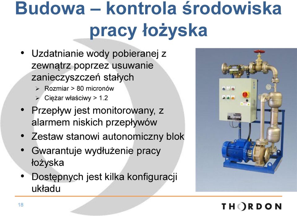 2 Przepływ jest monitorowany, z alarmem niskich przepływów Zestaw stanowi