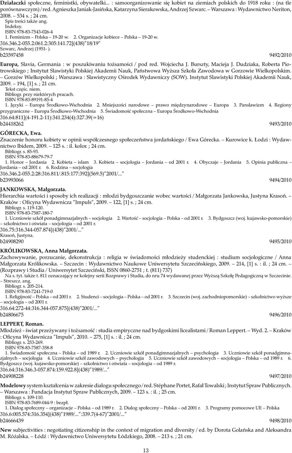 Feminizm Polska 19-20 w. 2. Organizacje kobiece Polska 19-20 w. 316.346.2-055.2:061.2:305:141.72](438) 18/19 Szwarc, Andrzej (1951- ).