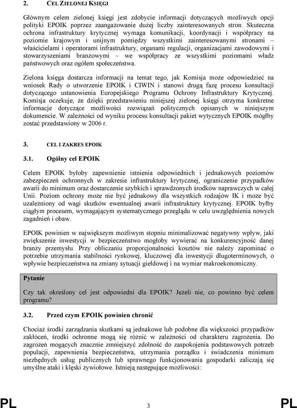 infrastruktury, organami regulacji, organizacjami zawodowymi i stowarzyszeniami branżowymi we współpracy ze wszystkimi poziomami władz państwowych oraz ogółem społeczeństwa.