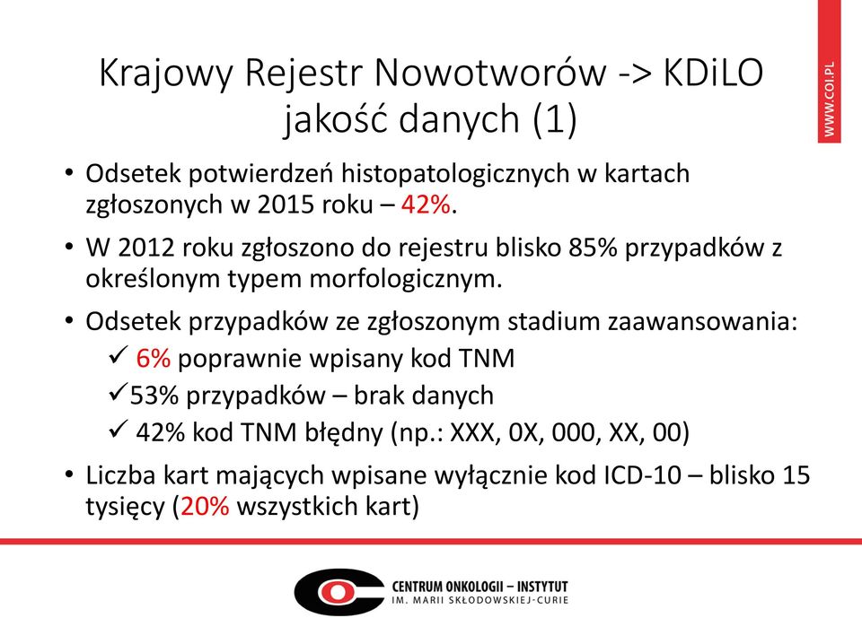 Odsetek przypadków ze zgłoszonym stadium zaawansowania: 6% poprawnie wpisany kod TNM 53% przypadków brak