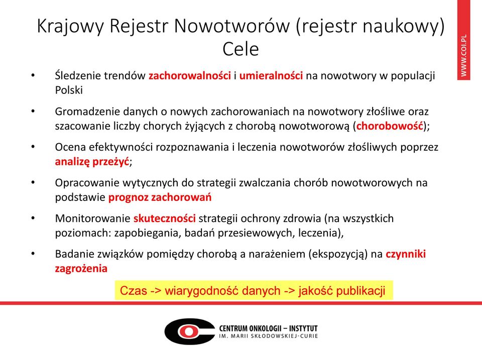 przeżyć; Opracowanie wytycznych do strategii zwalczania chorób nowotworowych na podstawie prognoz zachorowań Monitorowanie skuteczności strategii ochrony zdrowia (na wszystkich