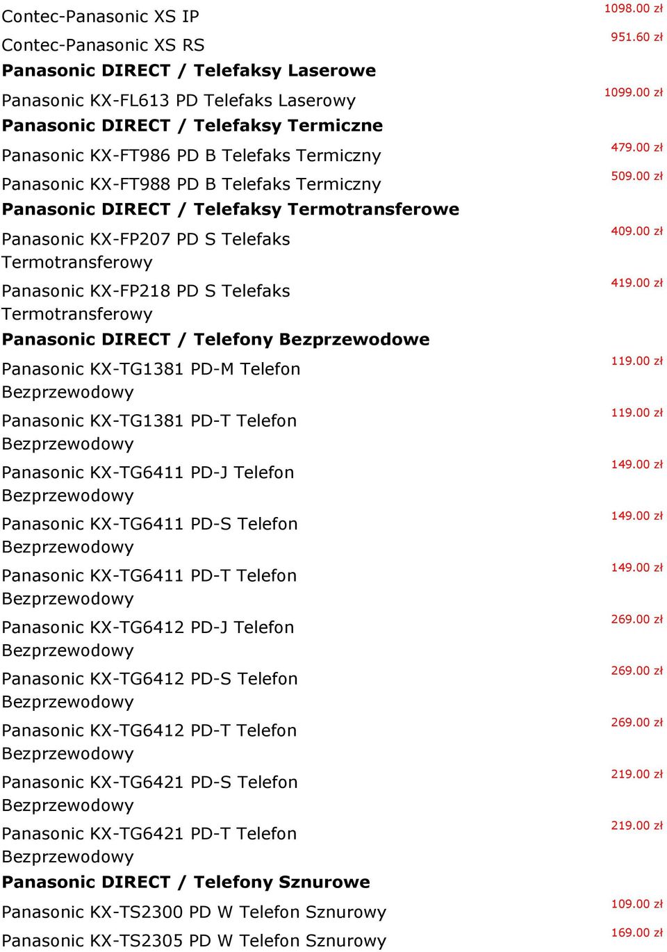 Panasonic DIRECT / Telefony Bezprzewodowe Panasonic KX-TG1381 PD-M Telefon Panasonic KX-TG1381 PD-T Telefon Panasonic KX-TG6411 PD-J Telefon Panasonic KX-TG6411 PD-S Telefon Panasonic KX-TG6411 PD-T